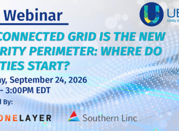 Webinar Recording: The Connected Grid Is the New Security Perimeter: Where Do Utilities Start